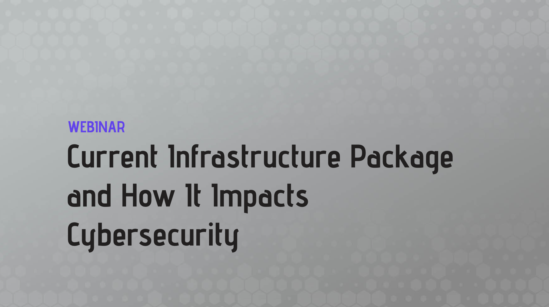 Current Infrastructure Package and How It Impacts Cybersecurity